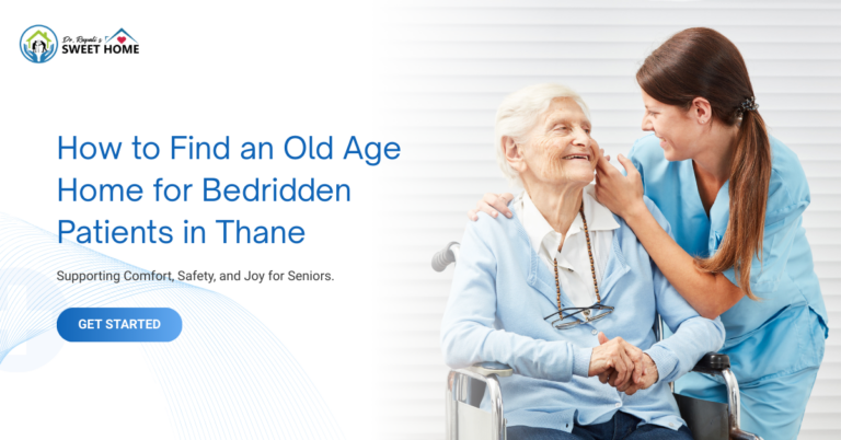 How to Find an Old Age Home for Bedridden Patients in Thane