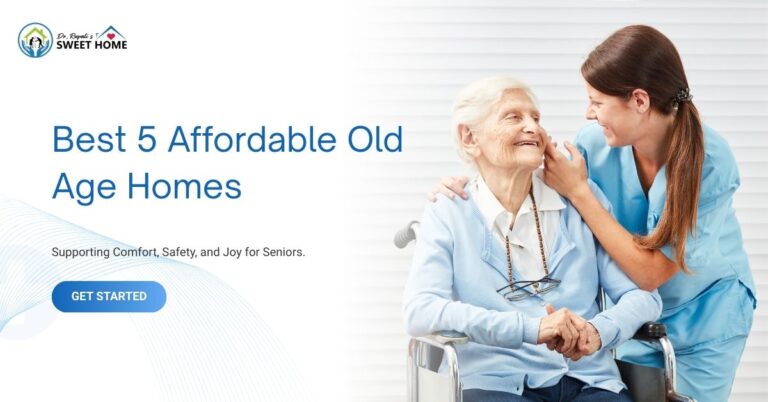 Best 5 Affordable Old Age Homes