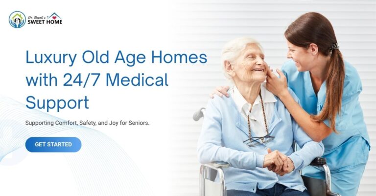Luxury Old Age Homes with 24/7 Medical Support