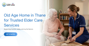 Compassionate caregivers assisting senior residents at an old age home in Thane offering elder care services.