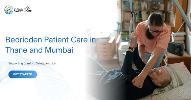 Bedridden Patient Care in Thane and Mumbai: Services, Costs & Complete Care Guide (2026)