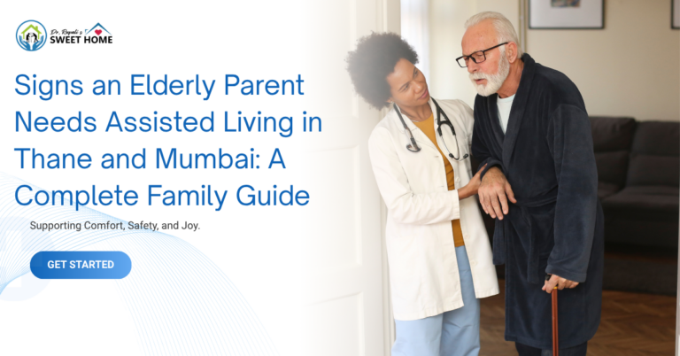 Signs an Elderly Parent Needs Assisted Living in Thane and Mumbai: A Complete Family Guide